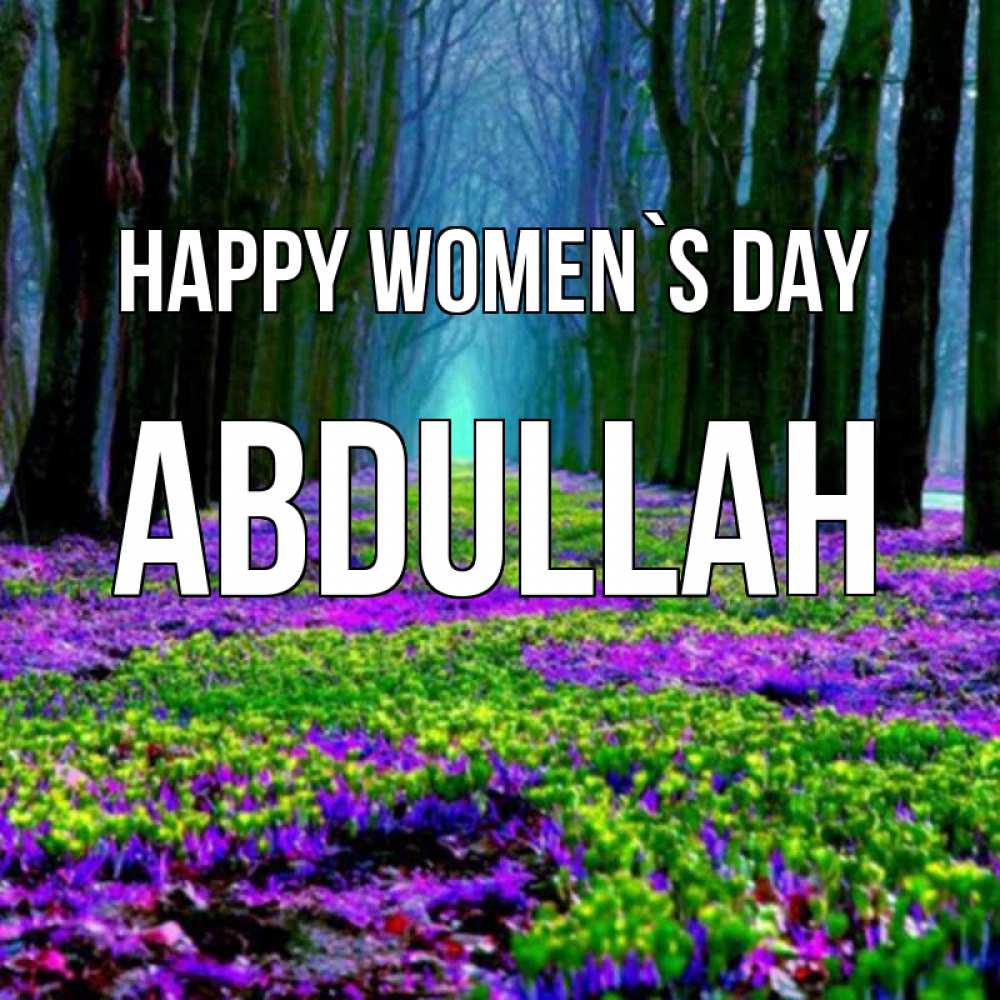 Greetings card с именем, Abdullah happy women`s day фиолетовые цветы в лесу 1 Greetings with text for free download 